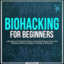 Biohacking for Beginners